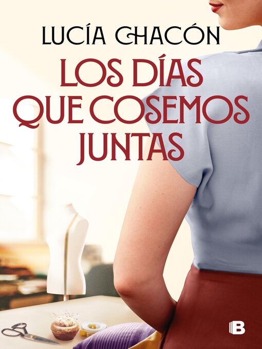 Title details for Los días que cosemos juntas (Siete agujas de coser 2) by Lucía Chacón - Available